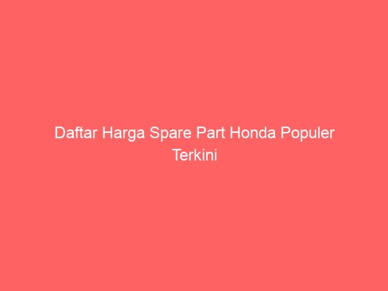 Daftar Harga Spare Part Honda Populer Terkini