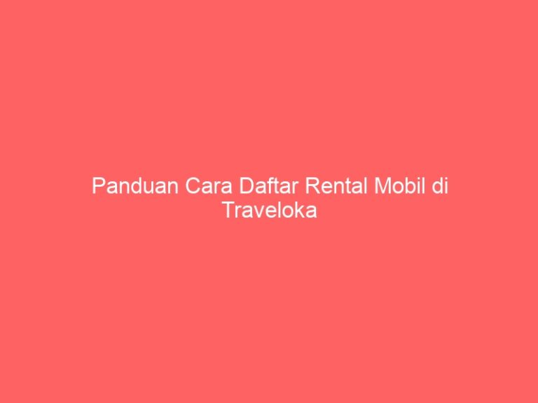 Panduan Cara Daftar Rental Mobil di Traveloka