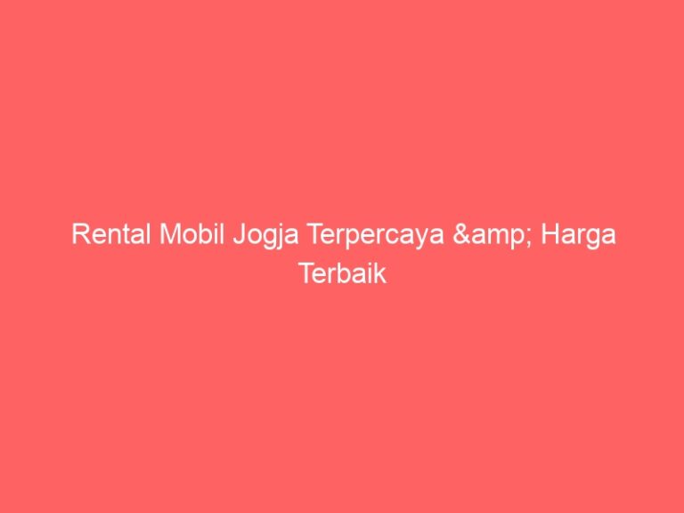 Rental Mobil Jogja Terpercaya & Harga Terbaik