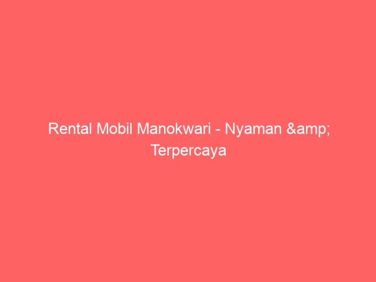 Rental Mobil Manokwari – Nyaman & Terpercaya