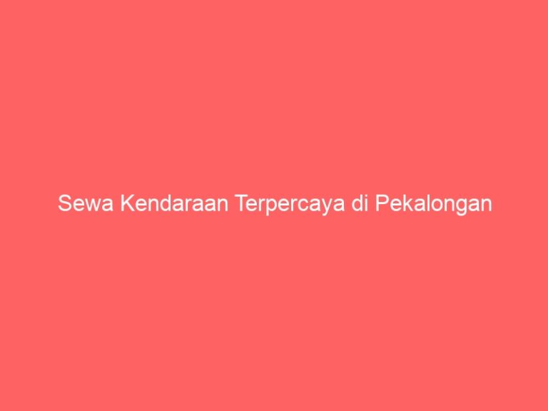 Sewa Kendaraan Terpercaya di Pekalongan