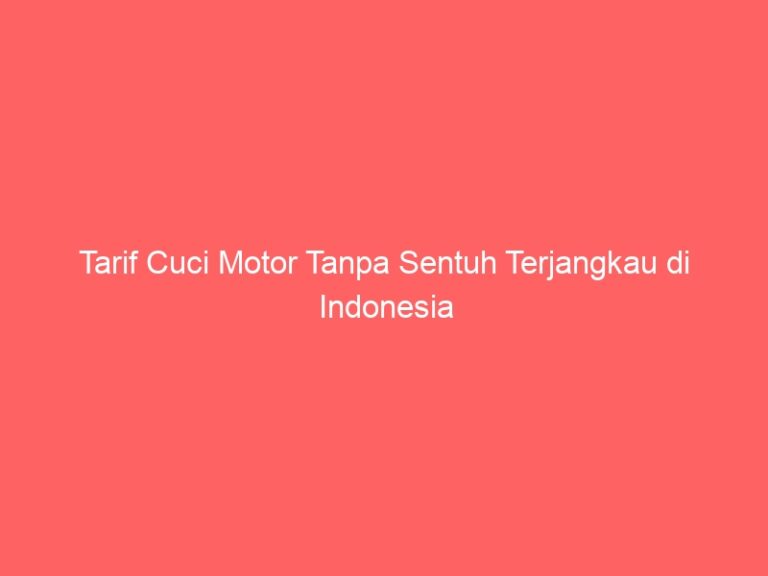 Tarif Cuci Motor Tanpa Sentuh Terjangkau di Indonesia