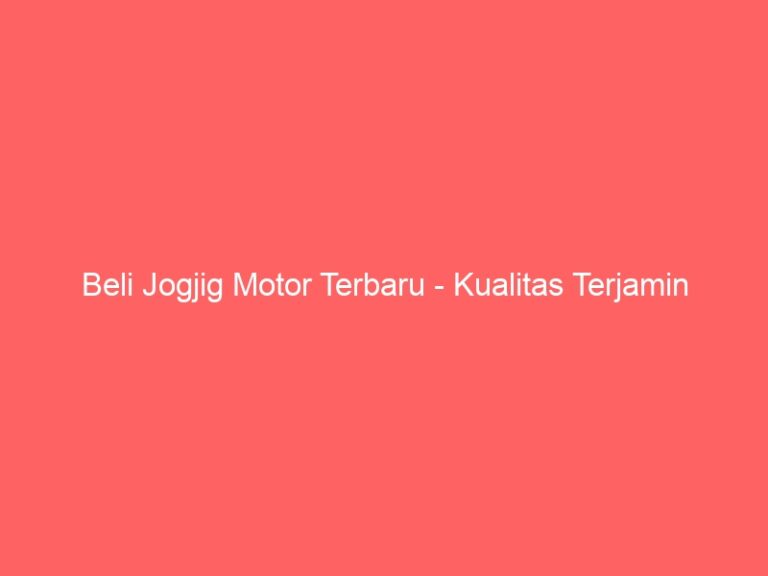Beli Jogjig Motor Terbaru – Kualitas Terjamin
