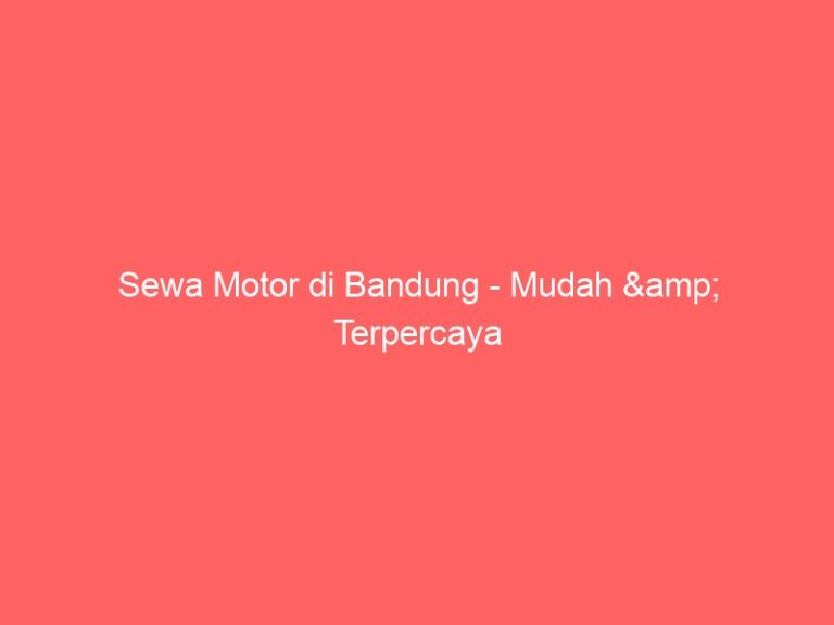 Sewa Motor di Bandung – Mudah & Terpercaya