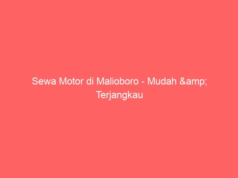 Sewa Motor di Malioboro – Mudah & Terjangkau