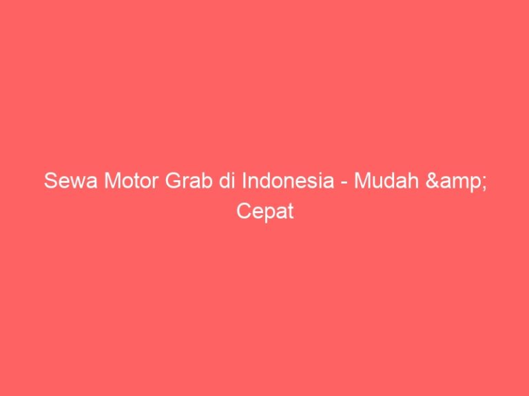 Sewa Motor Grab di Indonesia – Mudah & Cepat