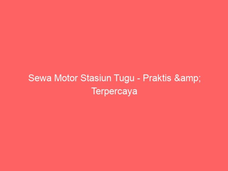 Sewa Motor Stasiun Tugu – Praktis & Terpercaya