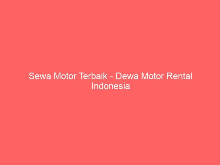 Sewa Motor Terbaik – Dewa Motor Rental Indonesia