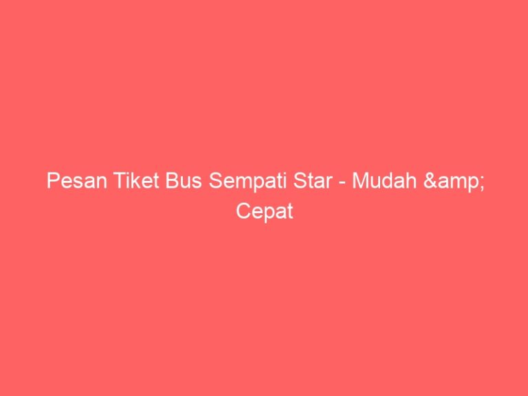 Pesan Tiket Bus Sempati Star – Mudah & Cepat