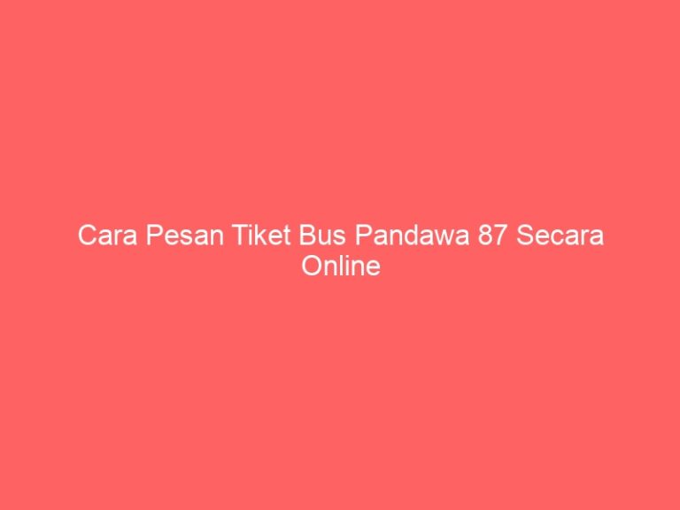 Cara Pesan Tiket Bus Pandawa 87 Secara Online