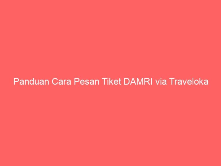 Panduan Cara Pesan Tiket DAMRI via Traveloka