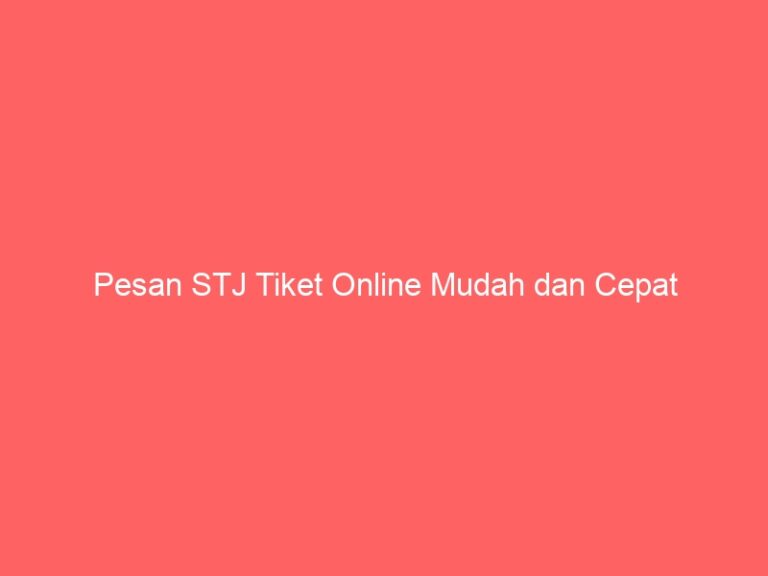 Pesan STJ Tiket Online Mudah dan Cepat