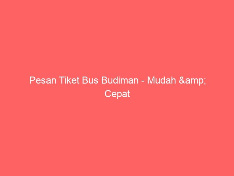Pesan Tiket Bus Budiman – Mudah & Cepat