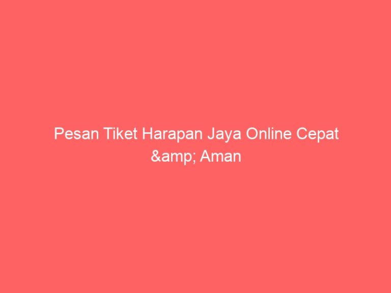 Pesan Tiket Harapan Jaya Online Cepat & Aman