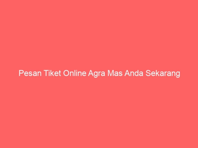 Pesan Tiket Online Agra Mas Anda Sekarang
