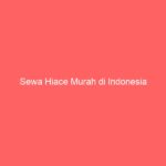 Sewa Hiace Murah di Indonesia