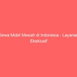 Sewa Mobil Mewah di Indonesia – Layanan Eksklusif