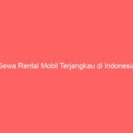 Sewa Rental Mobil Terjangkau di Indonesia