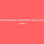 Cek Persyaratan Rental Motor untuk Liburan Anda