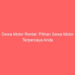 Dewa Motor Rental: Pilihan Sewa Motor Terpercaya Anda