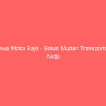 Sewa Motor Bajo – Solusi Mudah Transportasi Anda