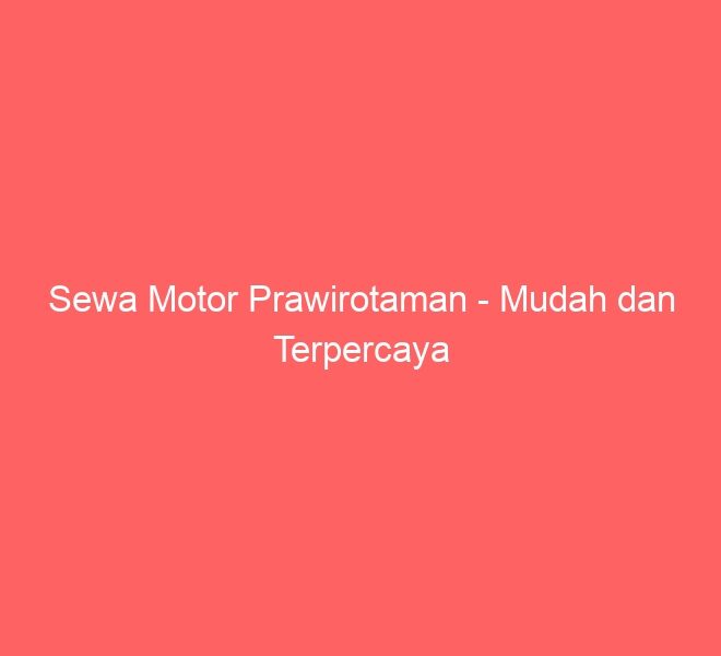 Sewa Motor Prawirotaman – Mudah dan Terpercaya