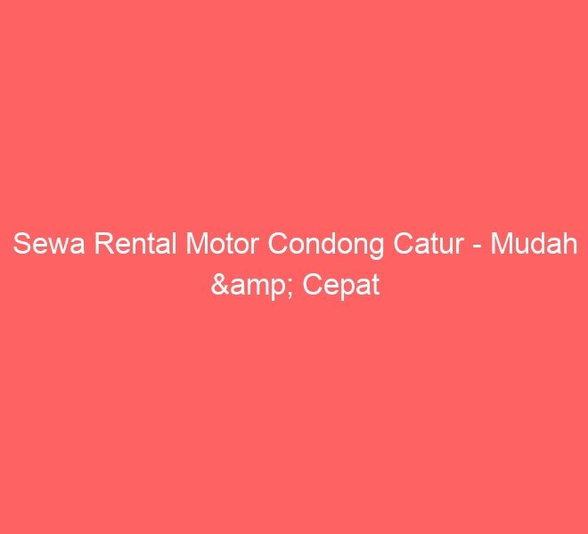 Sewa Rental Motor Condong Catur – Mudah & Cepat
