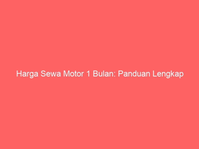 Harga Sewa Motor 1 Bulan: Panduan Lengkap