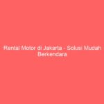 Rental Motor di Jakarta – Solusi Mudah Berkendara