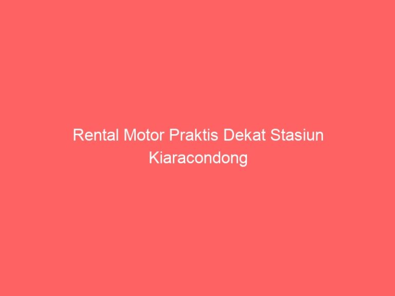 Rental Motor Praktis Dekat Stasiun Kiaracondong