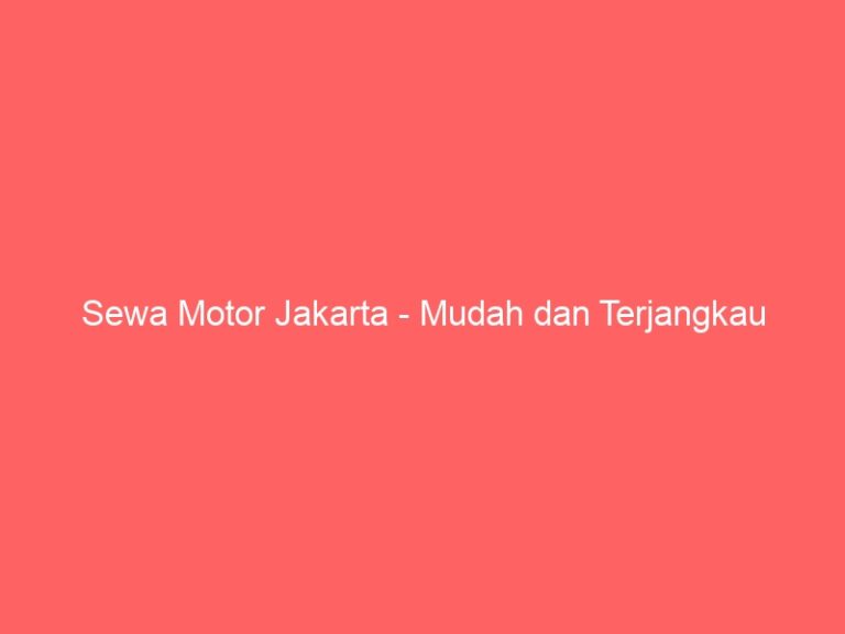Sewa Motor Jakarta – Mudah dan Terjangkau