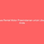 Sewa Rental Motor Prawirotaman untuk Liburan Anda