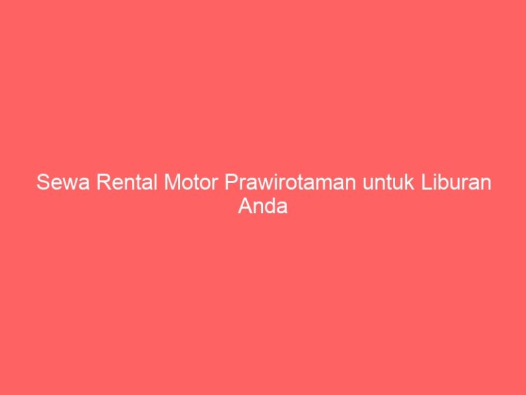 Sewa Rental Motor Prawirotaman untuk Liburan Anda