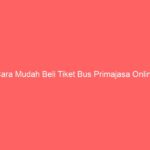 Cara Mudah Beli Tiket Bus Primajasa Online