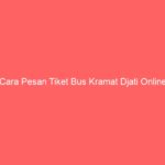 Cara Pesan Tiket Bus Kramat Djati Online