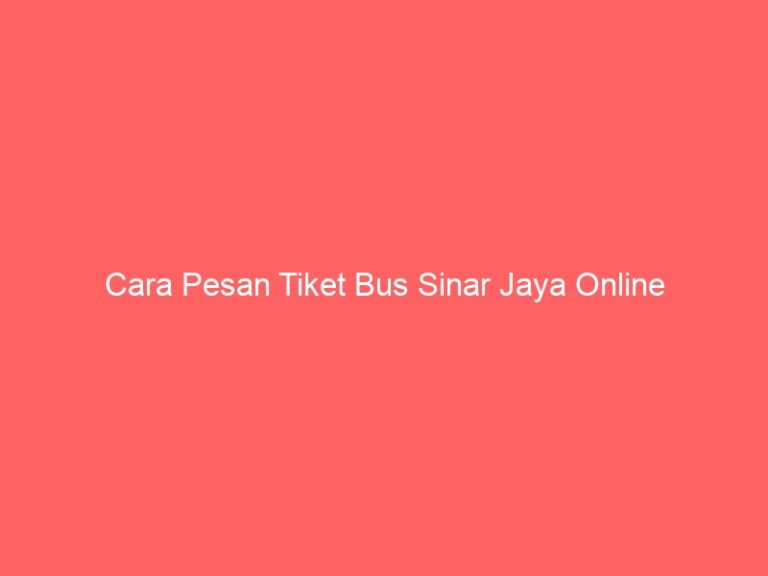 Cara Pesan Tiket Bus Sinar Jaya Online