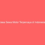 Jasa Sewa Motor Terpercaya di Indonesia