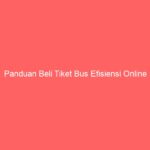 Panduan Beli Tiket Bus Efisiensi Online