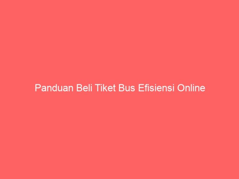 Panduan Beli Tiket Bus Efisiensi Online