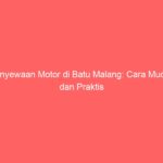 Penyewaan Motor di Batu Malang: Cara Mudah dan Praktis