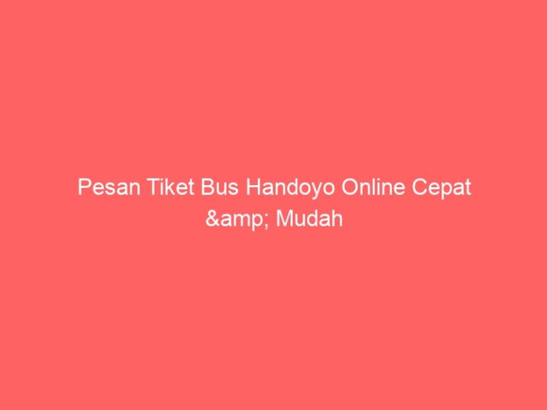 Pesan Tiket Bus Handoyo Online Cepat & Mudah