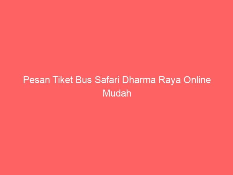 Pesan Tiket Bus Safari Dharma Raya Online Mudah