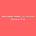 Rental Motor Terdekat Dari Sini untuk Perjalanan Anda