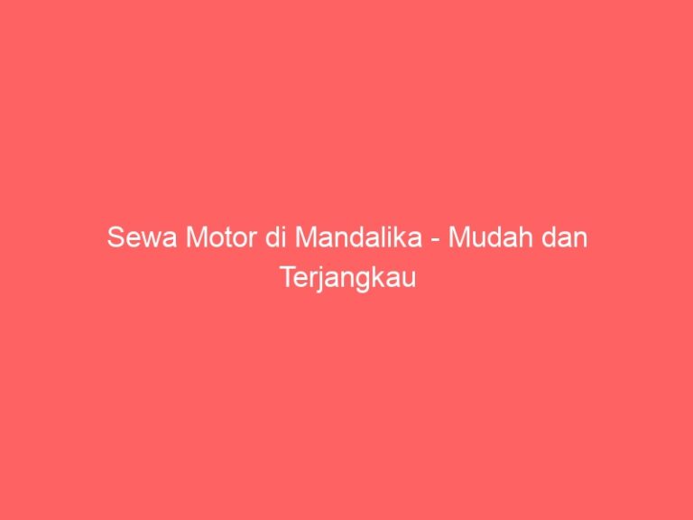 Sewa Motor di Mandalika – Mudah dan Terjangkau