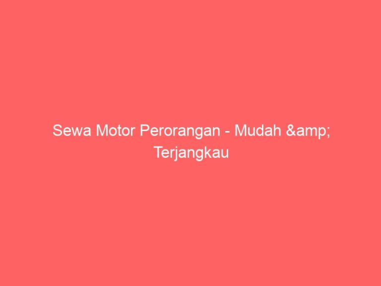 Sewa Motor Perorangan – Mudah & Terjangkau