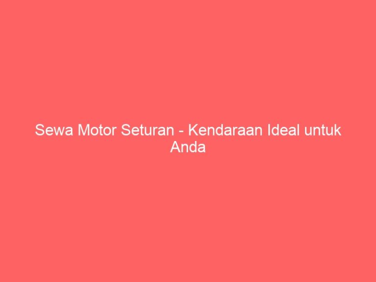Sewa Motor Seturan – Kendaraan Ideal untuk Anda
