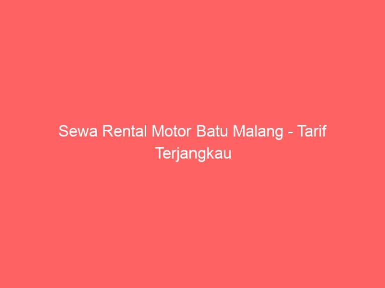 Sewa Rental Motor Batu Malang – Tarif Terjangkau